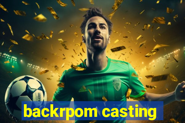 backrpom casting